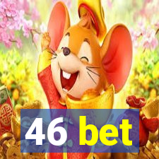 46 bet